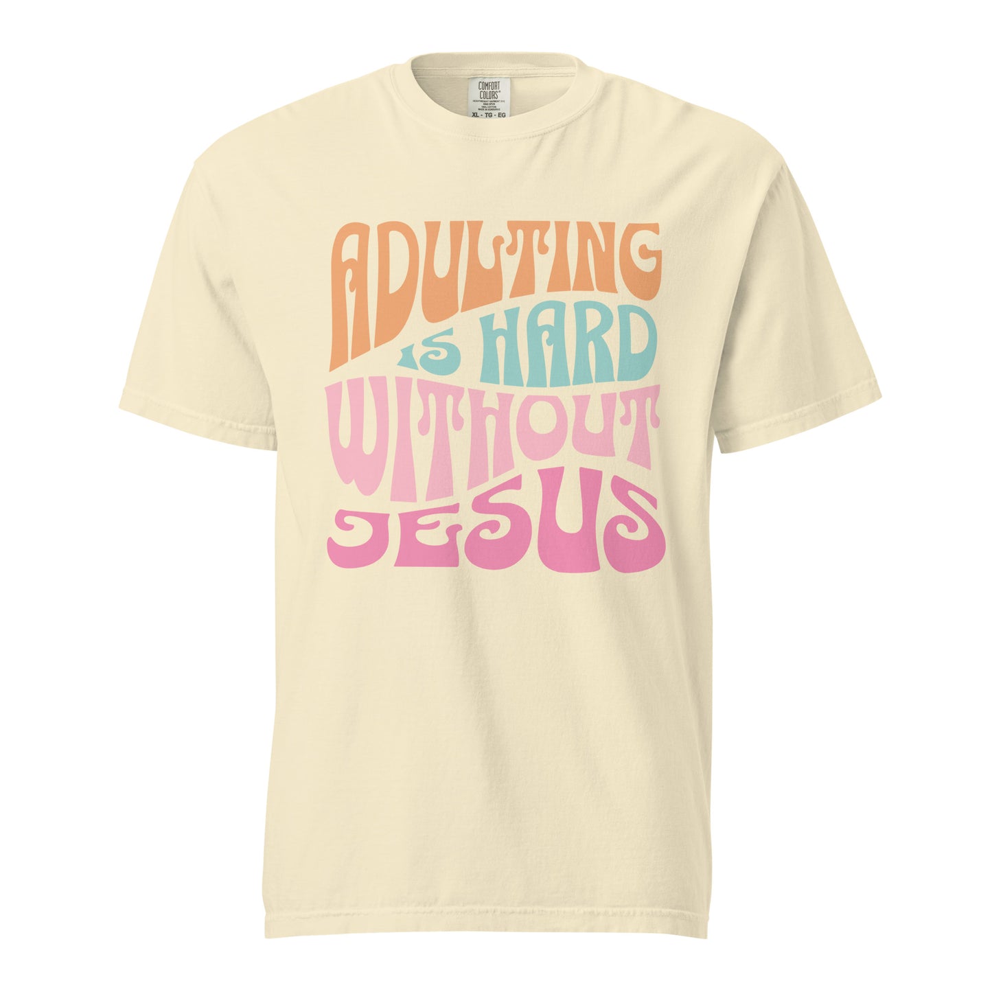 ADULTING IS HARD WITHOUT JESUS TEE