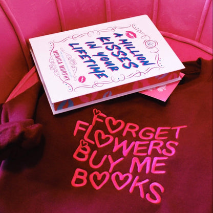 FORGET FLOWERS, BUY ME BOOKS EMBROIDERED CREWNECK