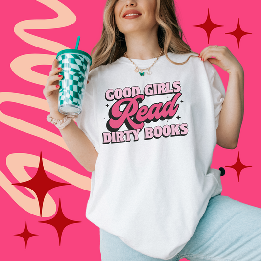 GOOD GIRLS READ DIRTY BOOKS TEE