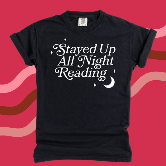 STAYED UP ALL NIGHT READING TEE