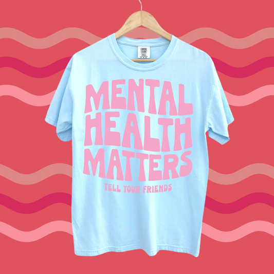 MENTAL HEALTH MATTERS TEE