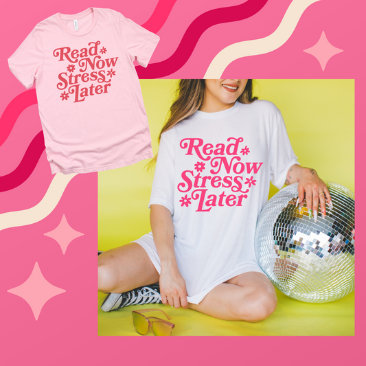 READ NOW STRESS LATER TEE