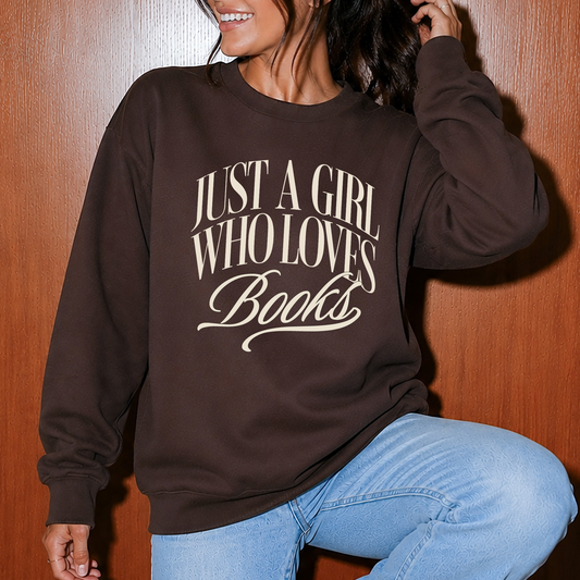 JUST A GIRL WHO LOVES BOOKS DARK CHOCOLATE CREWNECK