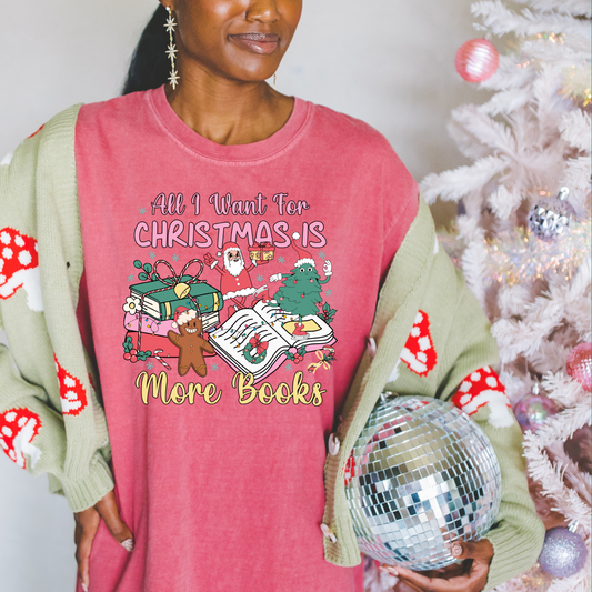 ALL I WANT FOR CHRISTMAS IS MORE BOOKS TEE