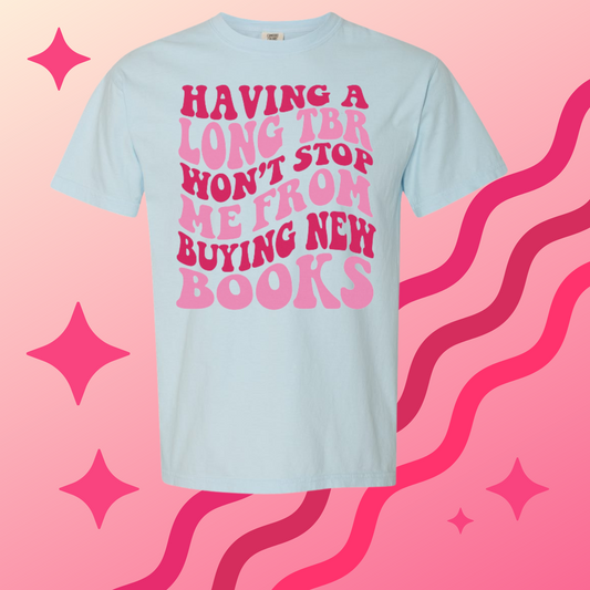 HAVING A LONG TBR T-SHIRT