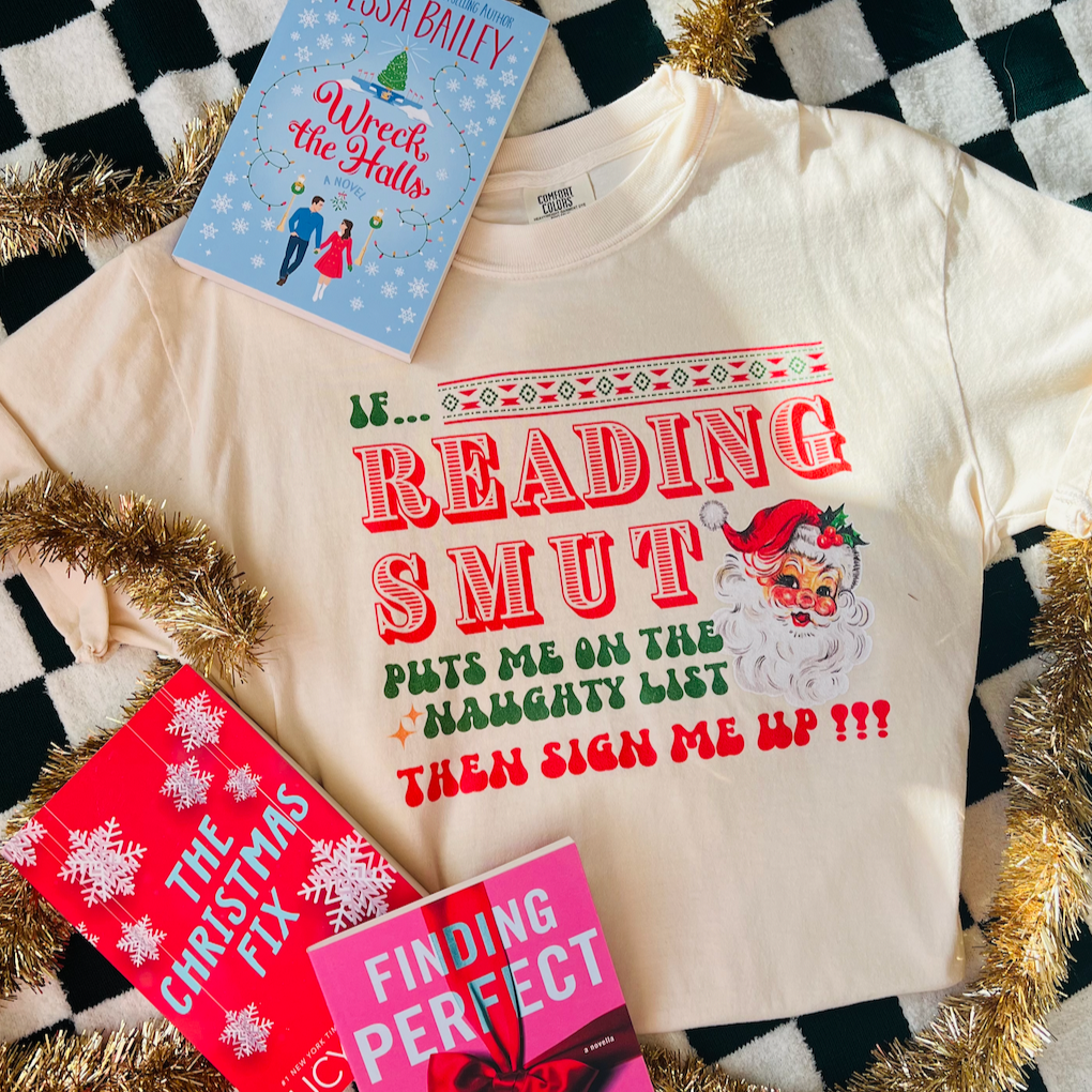 IF READING SMUT PUTS ME ON THE NAUGHTY LIST TEE