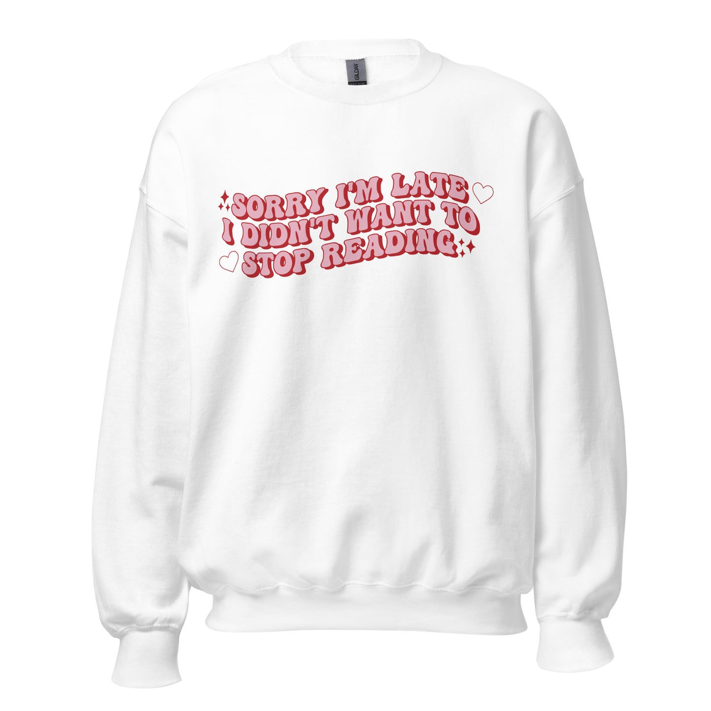 SORRY I'M LATE I DIDN'T WANT TO STOP READING CREWNECK