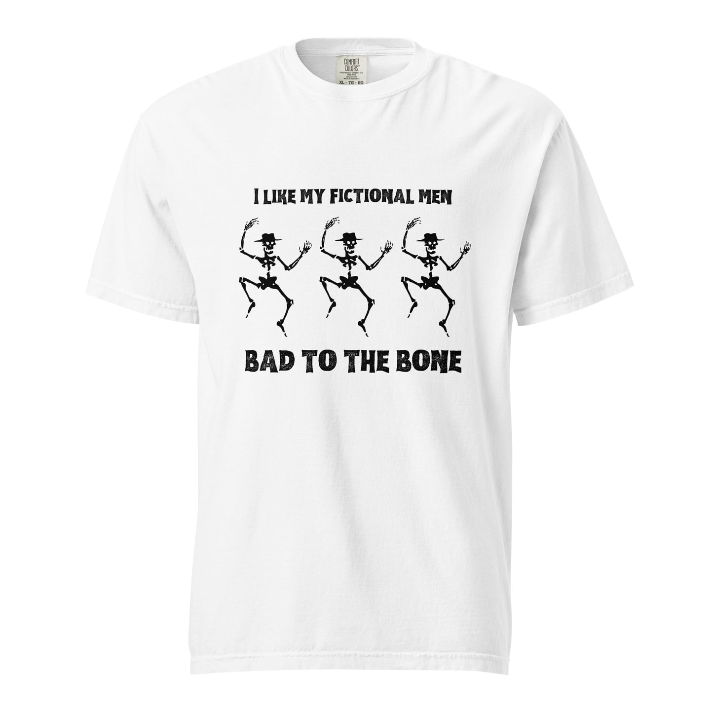 I LIKE MY FICTIONAL MEN BAD TO THE BONE TEE